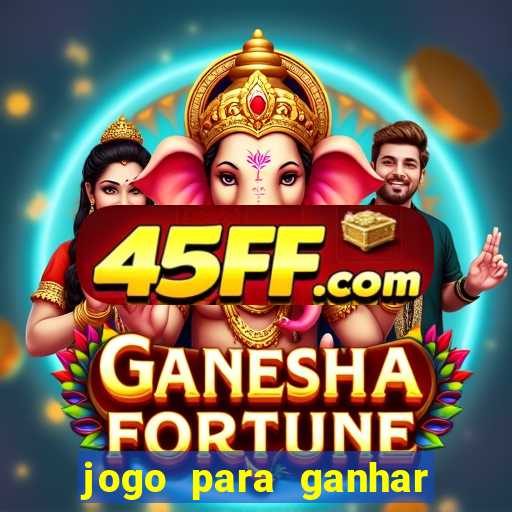 jogo para ganhar dinheiro gratuito